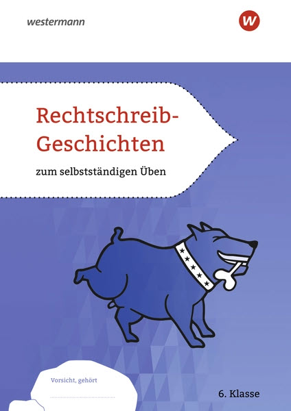 Rechtschreib-Geschichten 6 zum selbstständigen Üben