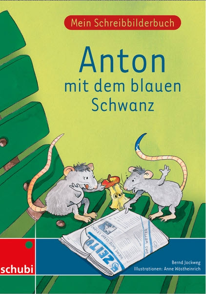 Mein Schreibbilderbuch - Basisschrift Anton mit dem blauen Schwanz