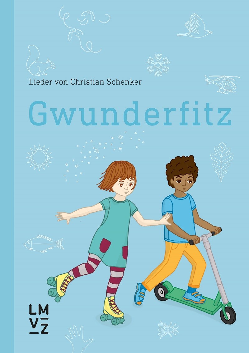 Kinder begegnen Natur und Technik Liederheft Gwunderfitz