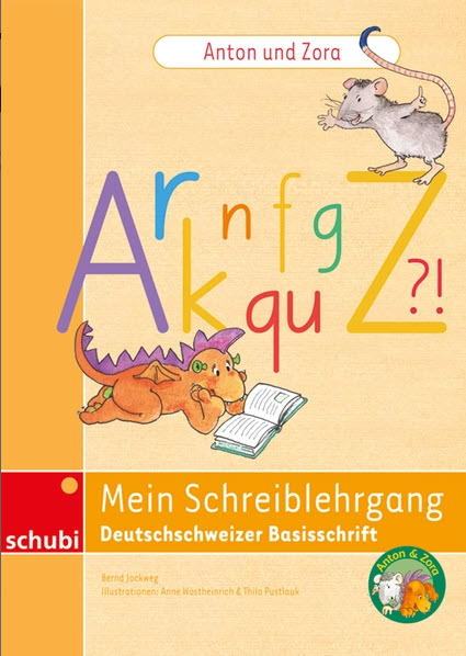 Anton und Zora - Mein Schreiblehrgang Deutschschweizer Basisschrift
