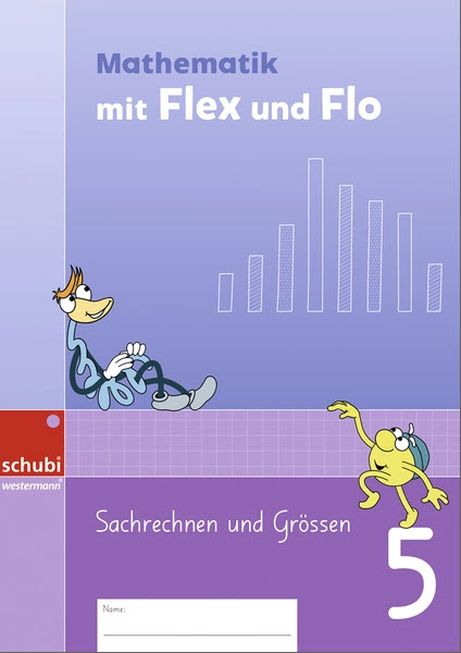 Flex und Flo Mathematik 5 - Themenheft Sachrechnen & Grössen