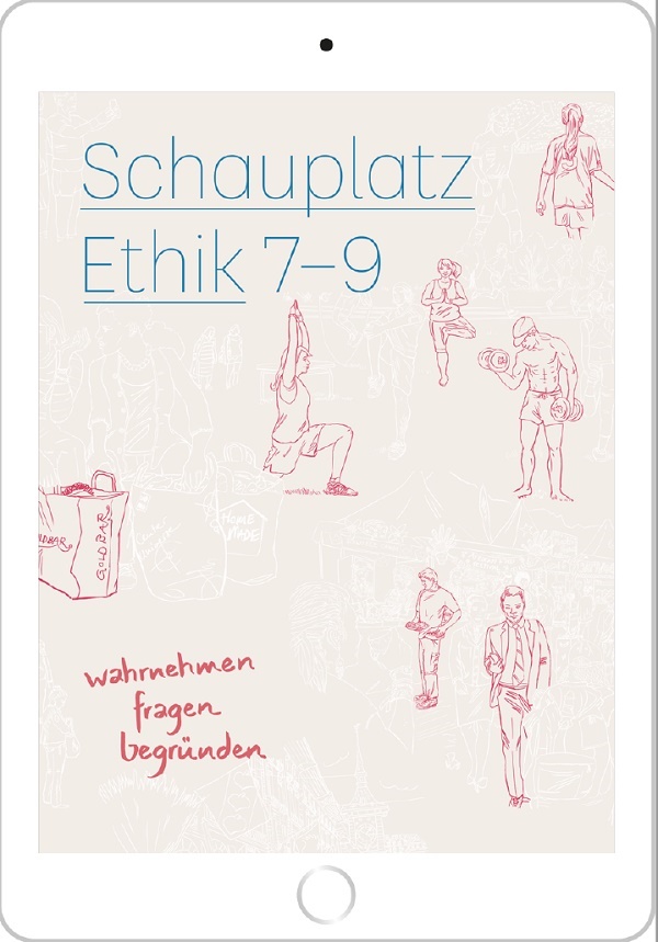Schauplatz Ethik 7-9 Kommentar (digital) für Lehrpersonen