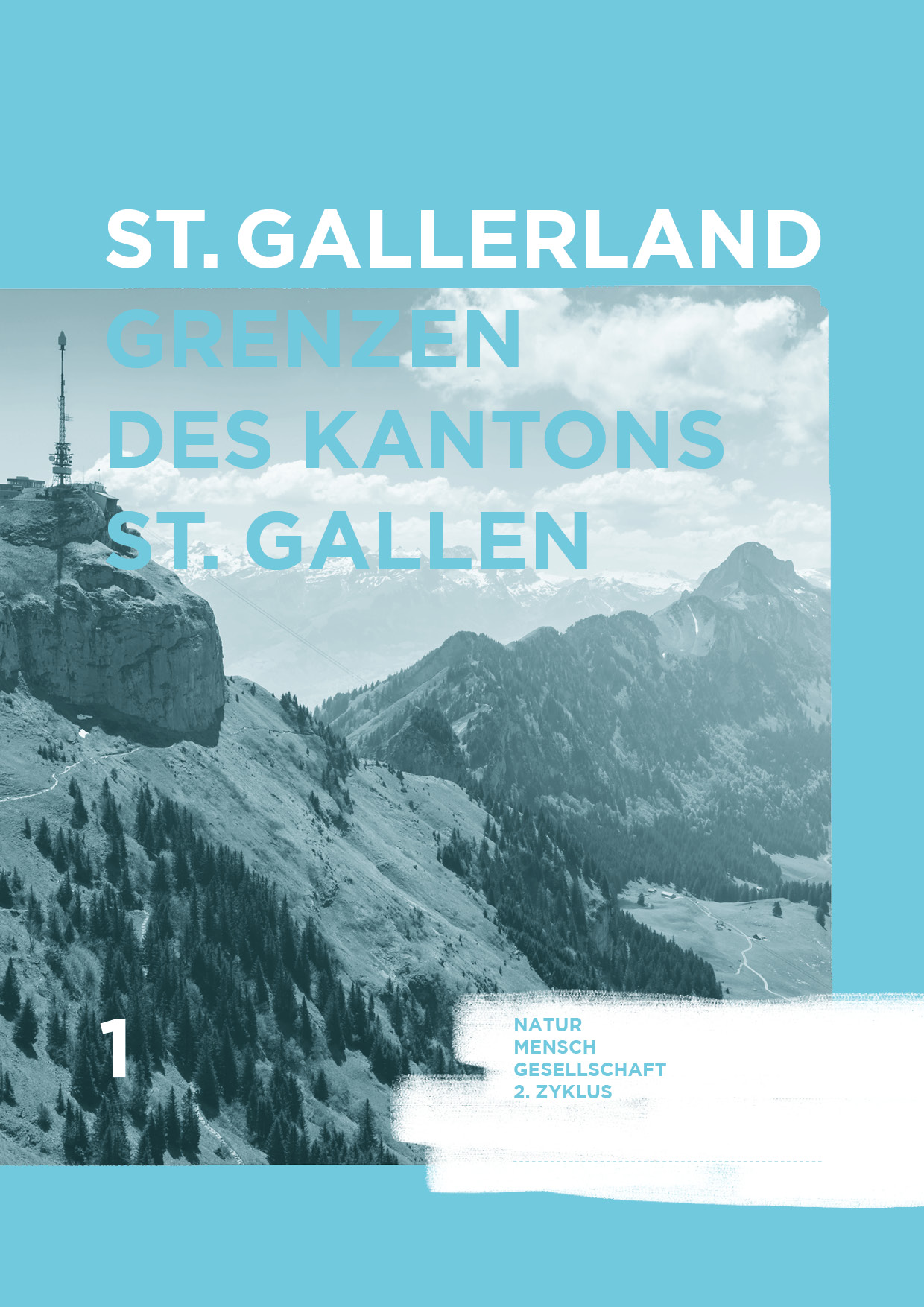 St.Gallerland - Grenzen des Kantons St.Gallen, Heft 1